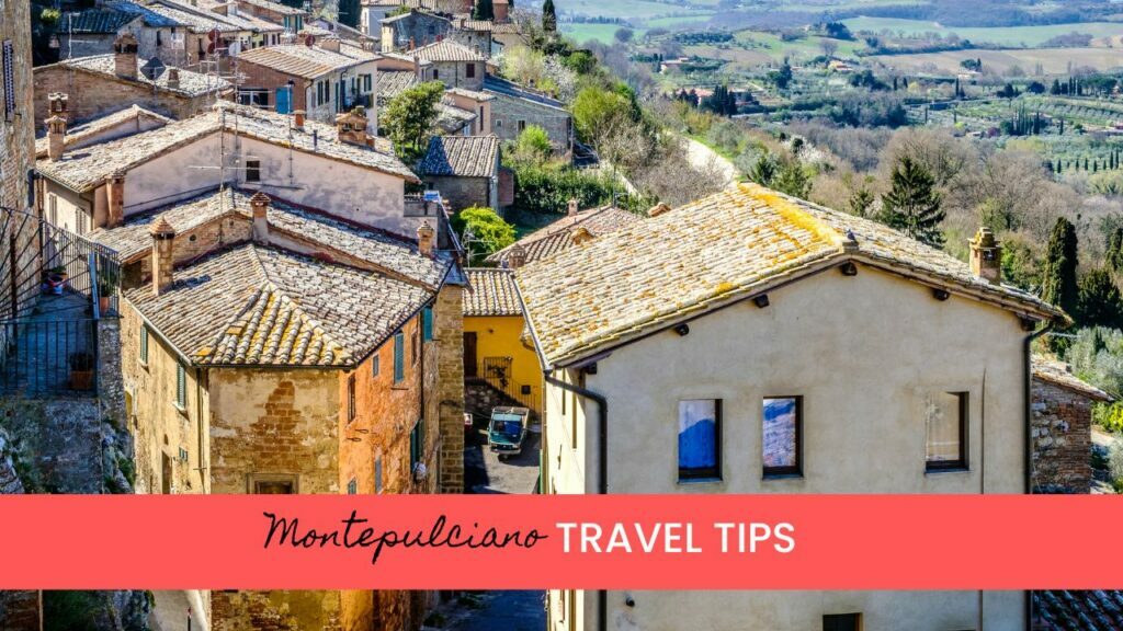 Montepulciano Travel Tips