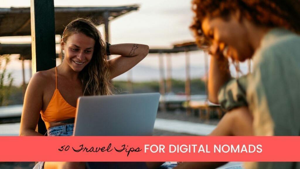 50 Tips For Digital Nomads To Travel The World