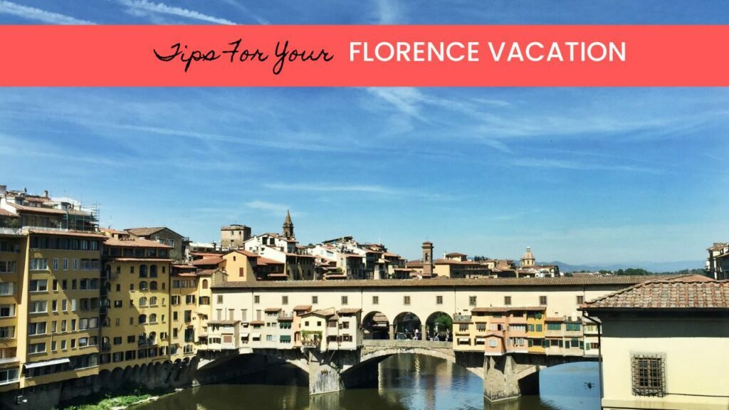 Tips for visiting Florence Italy