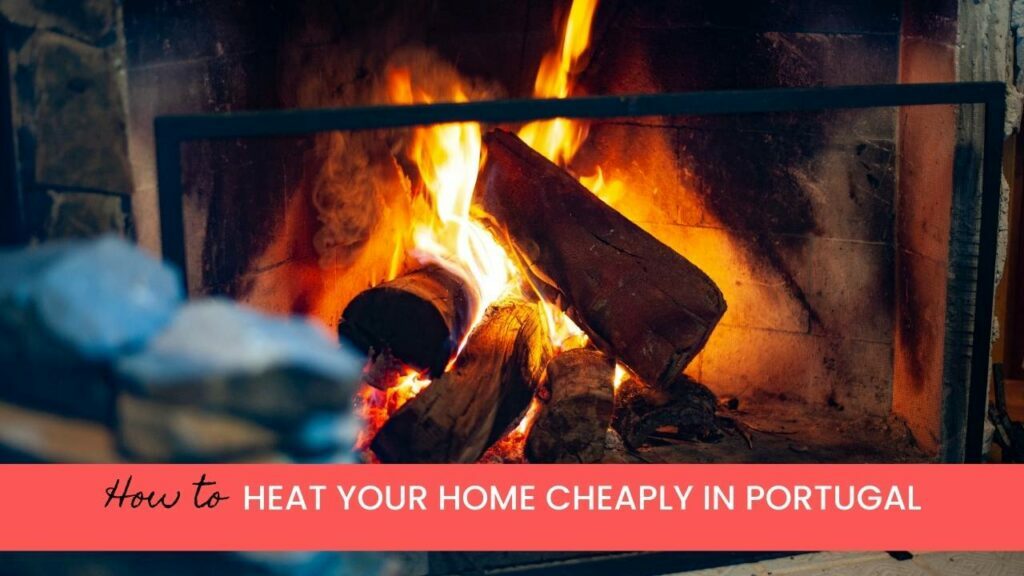 How To Heat Your Home In Portugal Cheap