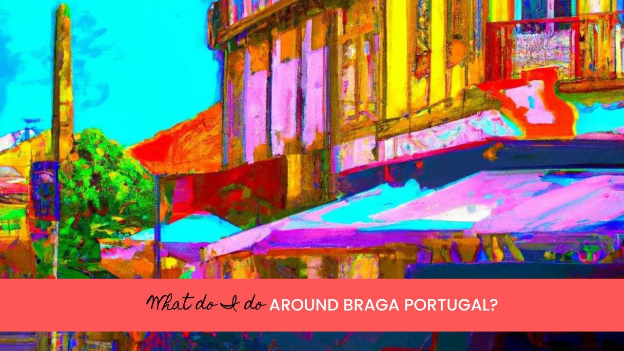 How do I spend a day in Braga?