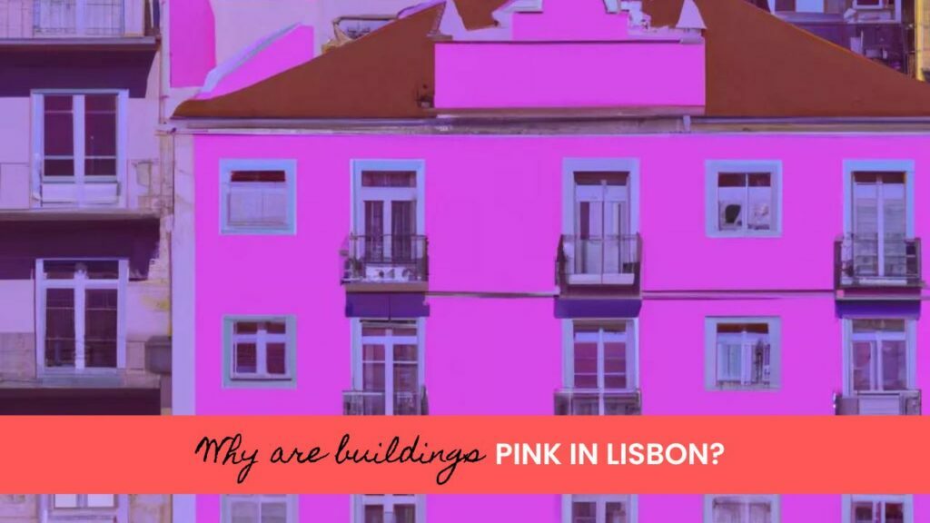 Why is the street pink in Lisbon?