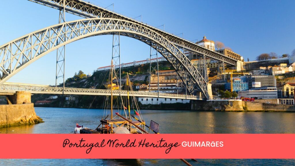 Portugal's Unesco World Heritage Sites Includes Porto's old city, Luis I Bridge