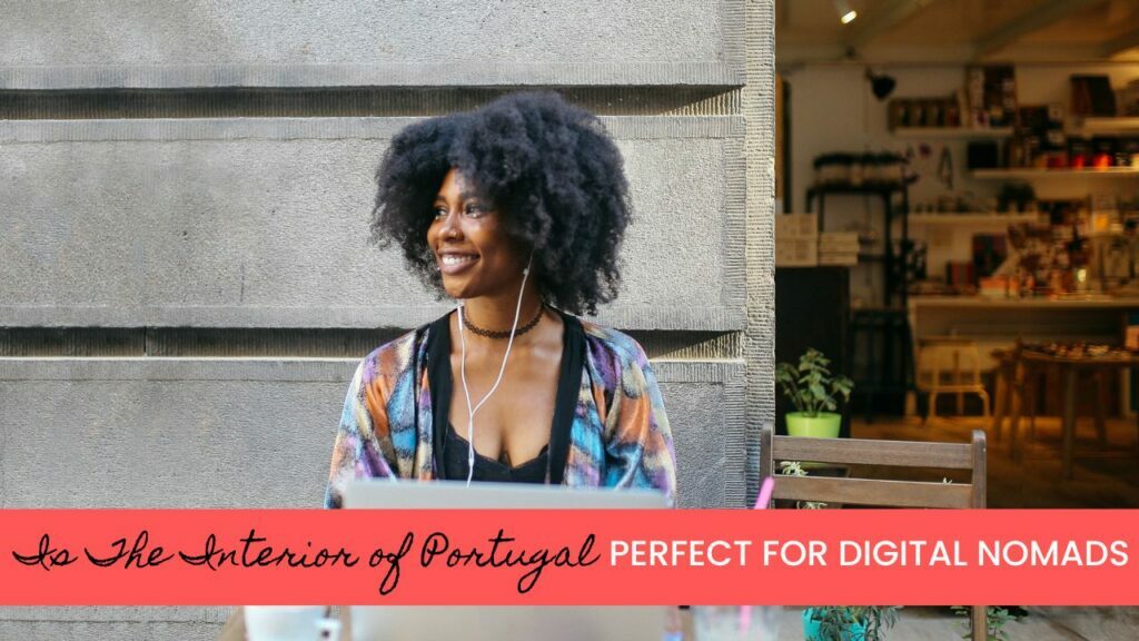 Is the interior of Portugal good for Digital Nomads