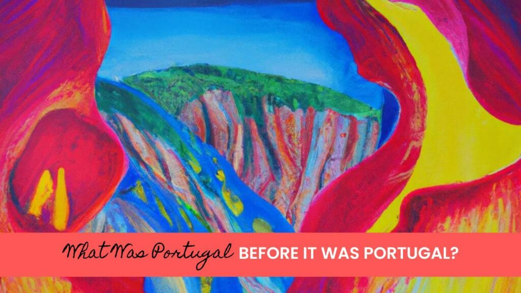 What was Portugal before it was a country?