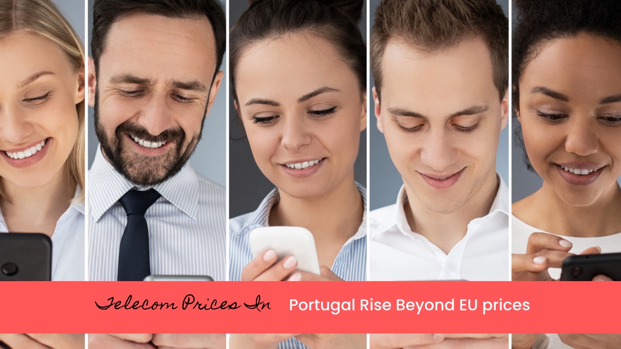 Telecom prices in Portugal Rise at a higher percentage than the rest of Europe