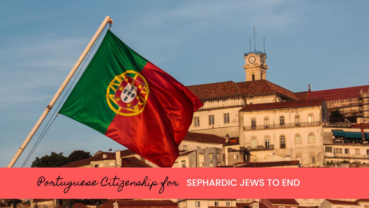 Portuguese Citizenship for Sephardic Jews in Portugal to End